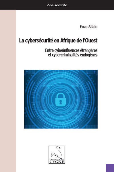 La cybersécurité en Afrique de l'Ouest : entre cyberinfluences étrangères et cybercriminalités endogènes