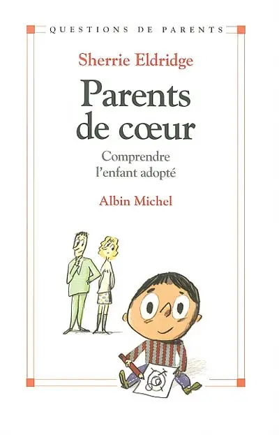 Parents de coeur : comprendre l'enfant adopté