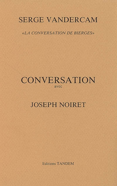 Conversation avec Joseph Noiret : la conversation de Bierges