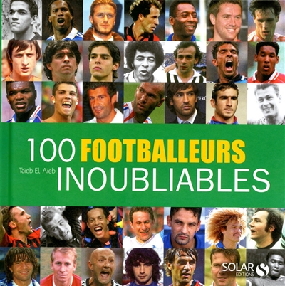 100 footballeurs inoubliables
