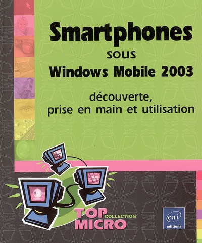 Smartphones sous Windows Mobile 2003 : découverte, prise en main et utilisation