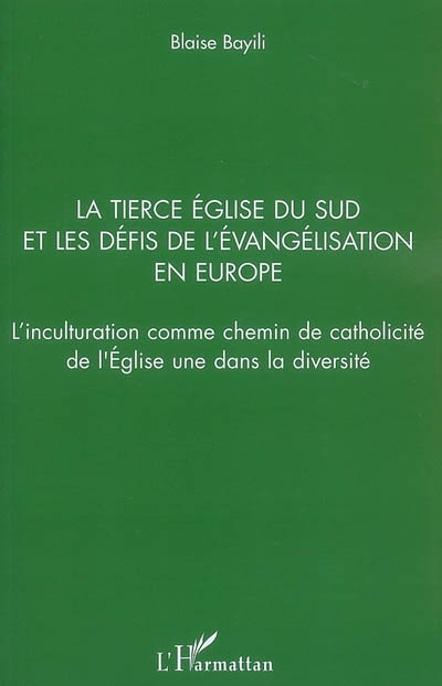 La tierce Eglise du Sud et les défis de l'évangélisation en Europe : l'inculturation comme chemin de catholicité de l'Eglise une dans la diversité