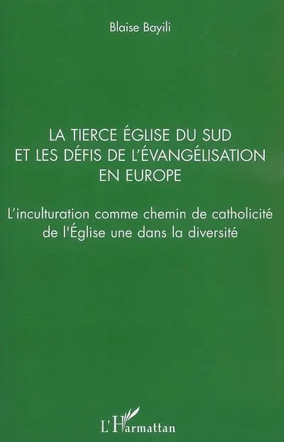La tierce Eglise du Sud et les défis de l'évangélisation en Europe : l'inculturation comme chemin de catholicité de l'Eglise une dans la diversité