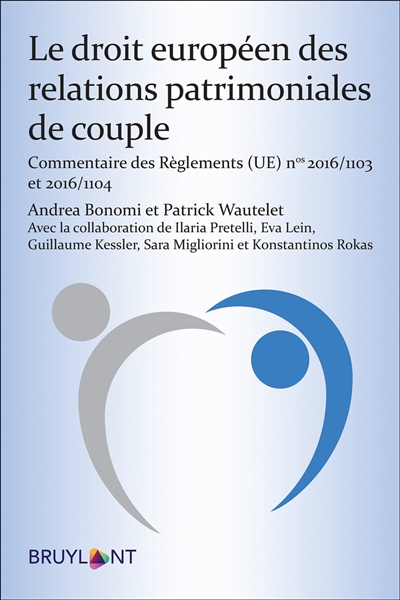 Le droit européen des relations patrimoniales de couple : commentaire des règlements (UE) n° 2016-1103 et 2016-1104