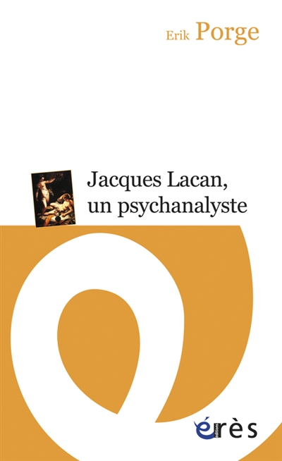 Jacques Lacan, un psychanalyste : parcours d'un enseignement