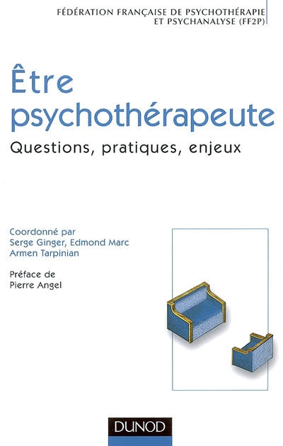Etre psychothérapeute : questions, pratiques, enjeux
