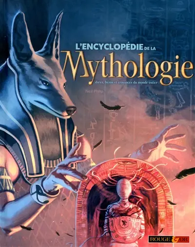 L'encyclopédie de la mythologie : dieux, héros et croyances du monde entier