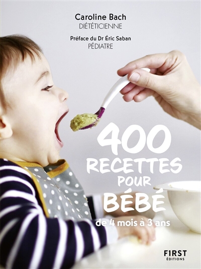 400 recettes pour bébé : de 4 mois à 3 ans