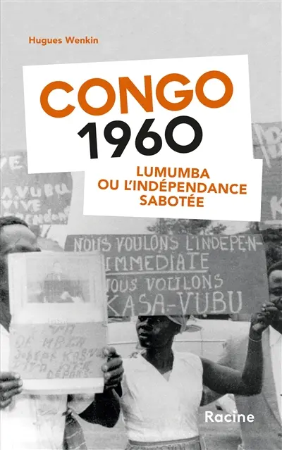 Congo 1960 : Lumumba ou l'indépendance sabotée