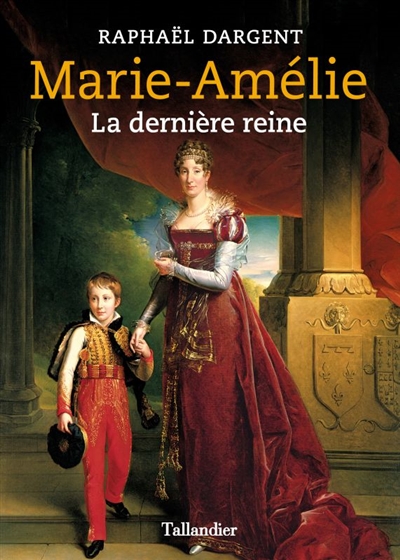 Marie-Amélie : la dernière reine