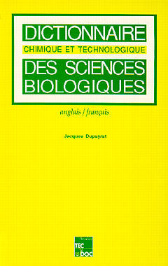 Dictionnaire chimique et technologique des sciences biologiques : anglais-français