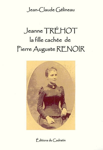 Jeanne Tréhot : la fille cachée de Pierre Auguste Renoir