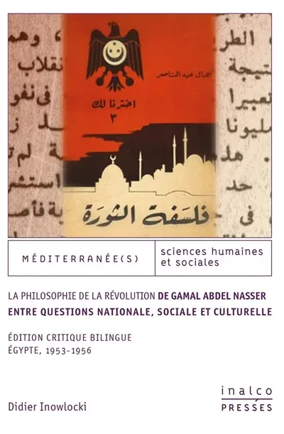 La philosophie de la révolution de Gamal Abdel Nasser : entre questions nationale, sociale et culturelle : Egypte, 1953-1956