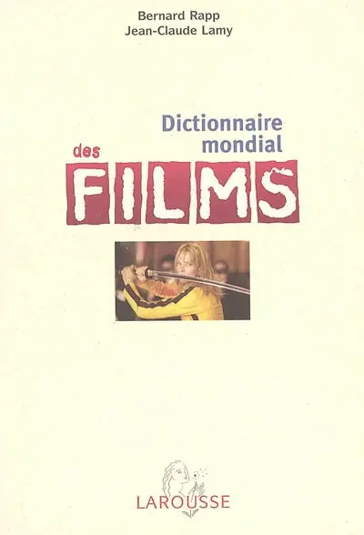 Dictionnaire mondial des films : 11.000 films du monde entier