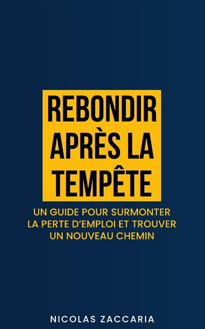 Rebondir après la tempête : Un guide pour surmonter la perte d'emploi et trouver un nouveau chemin