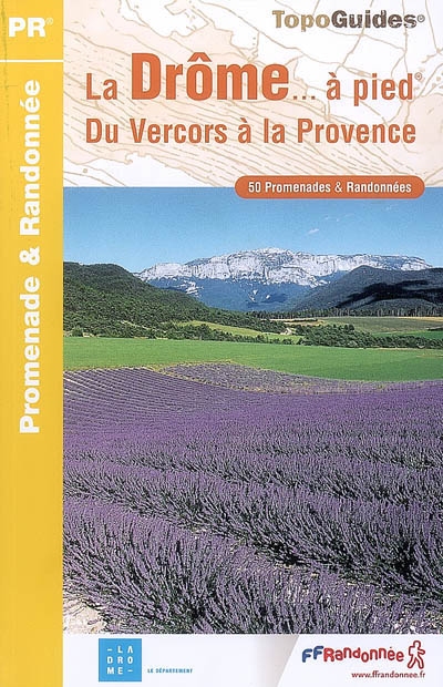 La Drôme... à pied : du Vercors à la Provence : 50 promenades et randonnées
