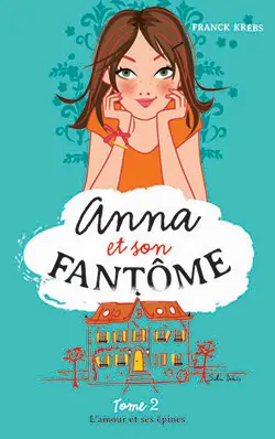 Anna et son fantôme. Vol. 2. L'amour et ses épines