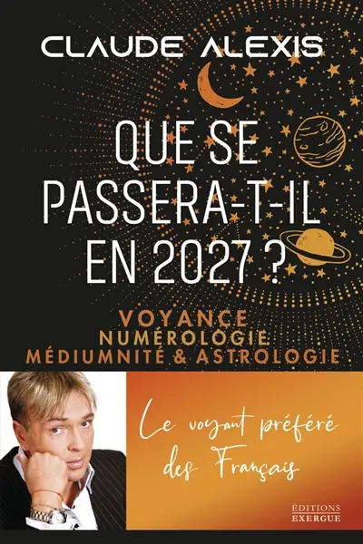 Que se passera-t-il en 2027 ? : voyance, numérologie, médiumnité & astrologie Que se passera-t-il en 2027 ? : voyance, numérologie, médiumnité & astrologie