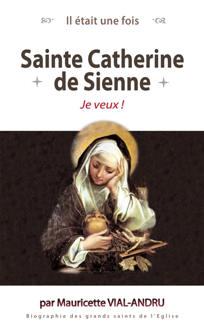 Sainte Catherine de Sienne : je veux !