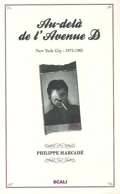 Au-delà de l'avenue D, New York City, 1972-1982