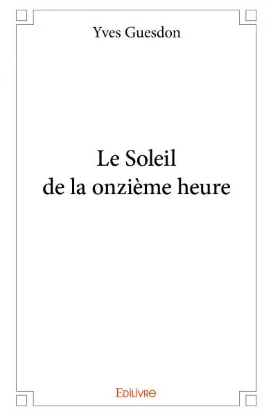 Le soleil de la onzième heure