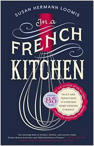 In a French Kitchen : Tales and Traditions of Everyday Home Cooking in France