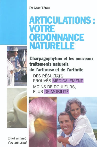 Articulations : votre ordonnance naturelle : l'harpagophytum et les nouveaux traitements naturels de l'arthrose et de l'arthrite