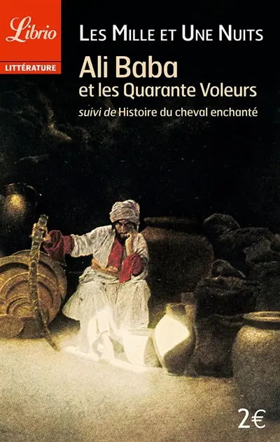 Mille et une nuits. Ali-Baba et les quarante voleurs. Histoire du cheval enchanté
