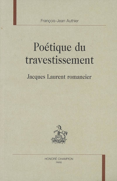 Poétique du travestissement : Jacques Laurent romancier