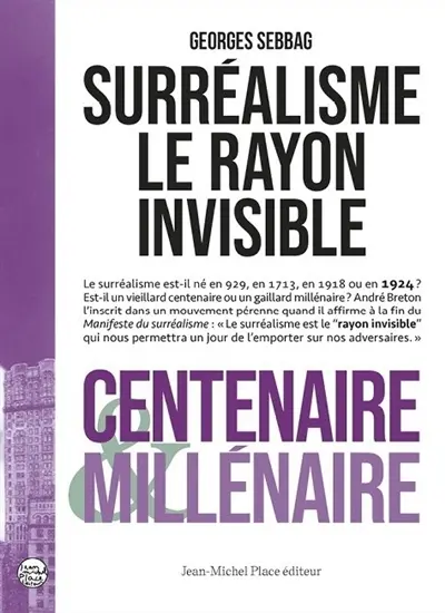 Surréalisme : le rayon invisible : centenaire & millénaire