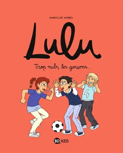 Lulu. Vol. 4. Trop nuls, les garçons...