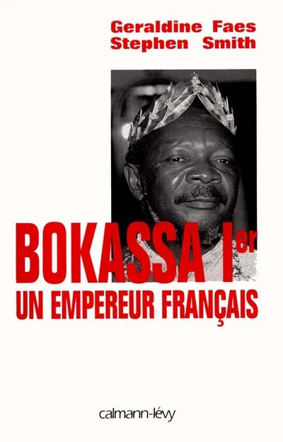 Bokassa Ier : un empereur français