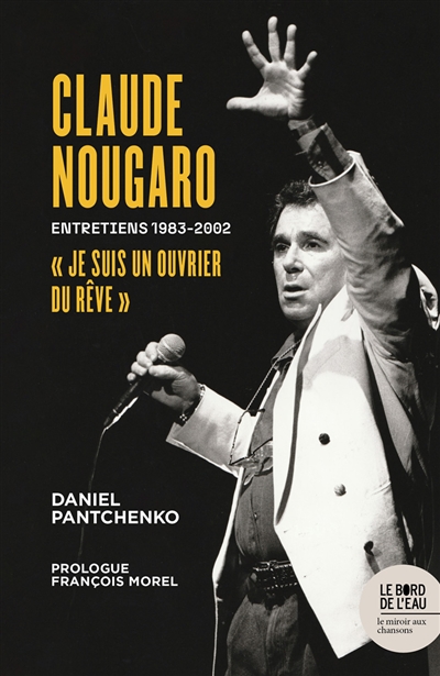 Claude Nougaro : je suis un ouvrier du rêve : entretiens 1983-2002