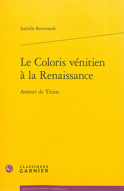 Le coloris vénitien à la Renaissance : autour de Titien