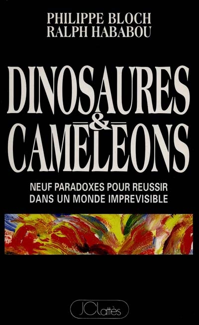 Dinosaures et caméléons : neuf paradoxes pour réussir dans un monde imprévisible