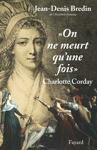 On ne meurt qu'une fois : Charlotte Corday