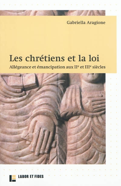 Les chrétiens et la loi : allégeance et émancipation aux IIe et IIIe siècles