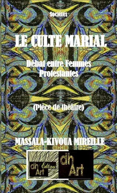 Le culte marial : débat entre femmes protestantes : pièce de théâtre