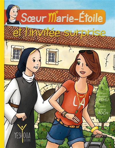 Soeur Marie-Etoile. Vol. 1. Soeur Marie-Etoile et l'invitée surprise