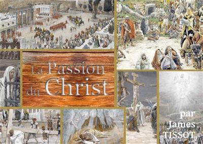 La Bible de Tissot. Vol. 2. La Passion du Christ