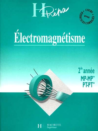 Electromagnétisme MP MP*-PT PT*, 2e année