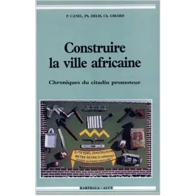 Construire la ville africaine : chroniques du citadin promoteur