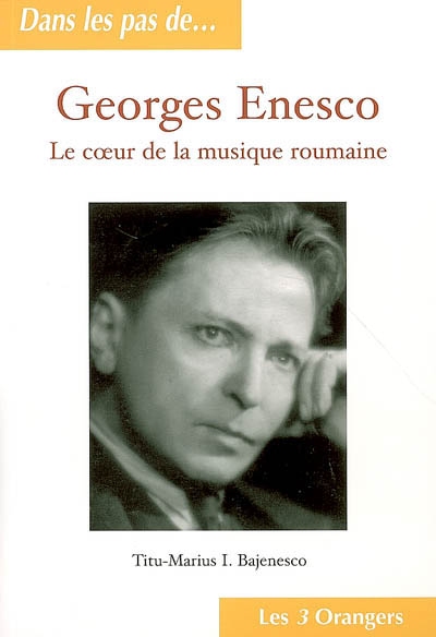 Georges Enesco, le coeur de la musique roumaine