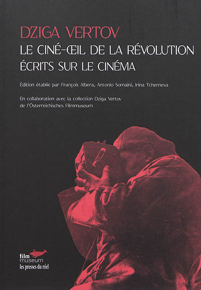 Le ciné-oeil de la révolution : écrits sur le cinéma