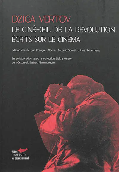 Le ciné-oeil de la révolution : écrits sur le cinéma