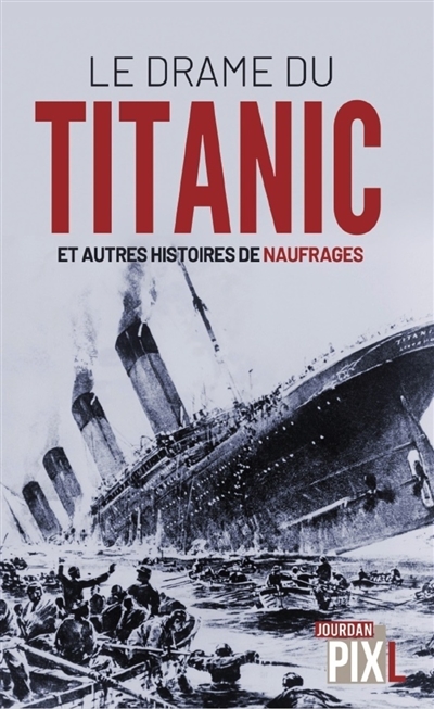 Le drame du Titanic : et...