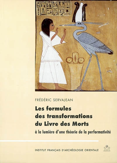 Les formules des transformations du Livre des morts à la lumière d'une théorie de la performativité : XVIIIe-XXe dynasties