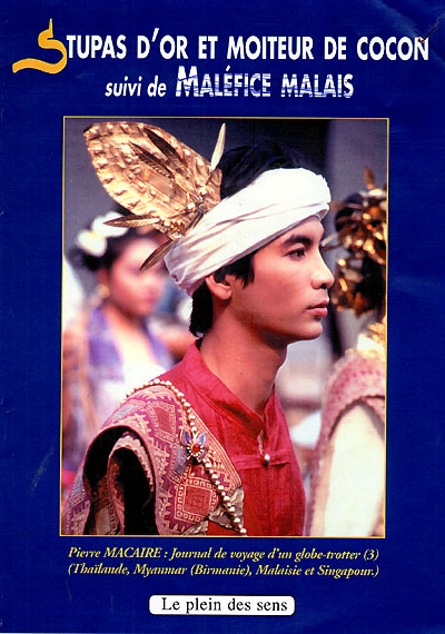 Journal de voyage d'un globe-trotter. Vol. 3. Stupas d'or et moiteur de cocon. Malaisie maléfique : Thaïlande, Myanmar (Birmanie), Malaisie et Singapour