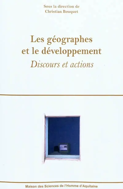 Les géographes et le développement : discours et actions