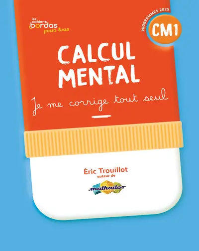Calcul mental CM1 : je me corrige tout seul : programmes 2025